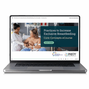 NEW VERSION! Practices to Increase Exclusive Breastfeeding: Core Concepts eCourse