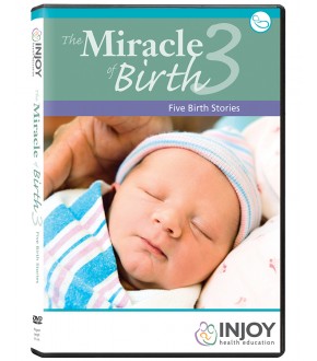 The Miracle of Birth 3: Five Birth Stories